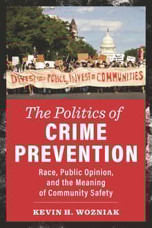 Book cover of The Politics of Crime Prevention: Race, Public Opinion, and the Meaning of Community Safety