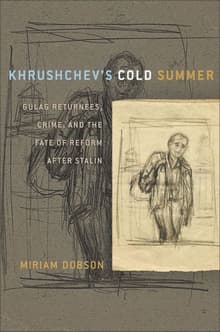 Book cover of Khrushchev's Cold Summer: Gulag Returnees, Crime, and the Fate of Reform after Stalin