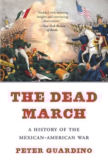 Book cover of The Dead March: A History of the Mexican-American War