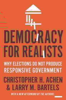 Book cover of Democracy for Realists: Why Elections Do Not Produce Responsive Government