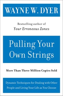 Book cover of Pulling Your Own Strings: Dynamic Techniques for Dealing with Other People and Living Your Life As You Choose