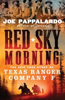 Book cover of Red Sky Morning: The Epic True Story of Texas Ranger Company F