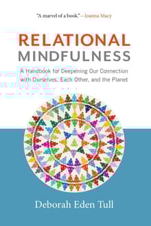 Book cover of Relational Mindfulness: A Handbook for Deepening Our Connections with Ourselves, Each Other, and the Planet