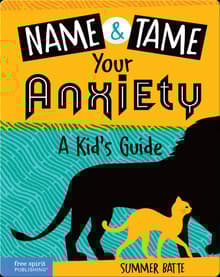 Book cover of Name and Tame Your Anxiety: A Kid's Guide