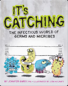 Book cover of It's Catching: The Infectious World of Germs and Microbes