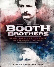 Book cover of The Booth Brothers: Drama, Fame, and the Death of President Lincoln