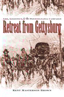 Book cover of Retreat from Gettysburg: Lee, Logistics, and the Pennsylvania Campaign