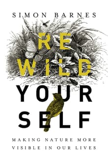 Book cover of Rewild Yourself: Making Nature More Visible in Our Lives