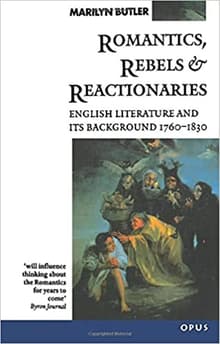 Book cover of Romantics, Rebels and Reactionaries: English Literature and Its Background, 1760-1830
