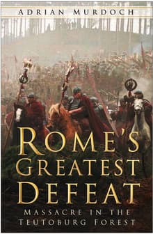 Book cover of Rome's Greatest Defeat: Massacre in the Teutoburg Forest