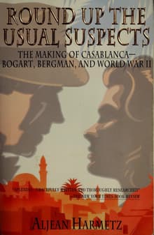 Book cover of Round Up the Usual Suspects: The Making of Casablanca: Bogart, Bergman, and World War II