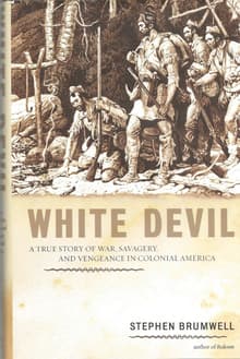 Book cover of White Devil: A True Story of War, Savagery, and Vengeance in Colonial America