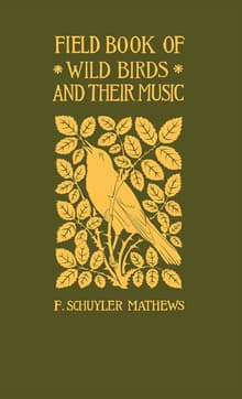 Book cover of Field Book of Wild Birds and Their Music: A Description of the Character and Music of Birds, Intended to Assist in the Identification of Species Common in the Eastern United States