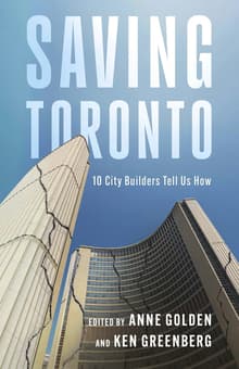 Book cover of Saving Toronto: 10 City Builders Tell Us How