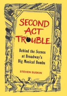 Book cover of Second Act Trouble: Behind the Scenes at Broadway's Big Musical Bombs