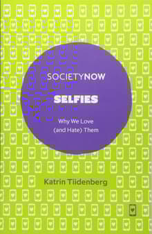 Book cover of Selfies: Why We Love (and Hate) Them