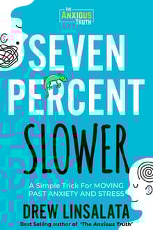 Book cover of Seven Percent Slower - A Simple Trick For Moving Past Anxiety And Stress