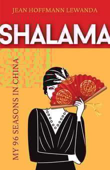 Book cover of Shalama: My 96 Seasons in China