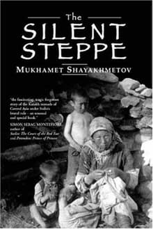 Book cover of The Silent Steppe: The Story of a Kazakh Nomad Under Stalin