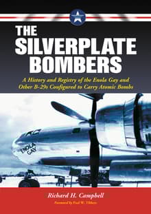 Book cover of The Silverplate Bombers: A History and Registry of the Enola Gay and Other B-29s Configured to Carry Atomic Bombs