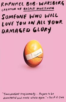 Book cover of Someone Who Will Love You in All Your Damaged Glory: Stories