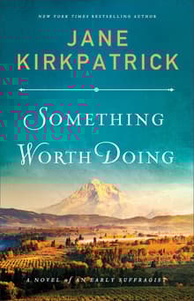 Book cover of Something Worth Doing: A Novel of an Early Suffragist