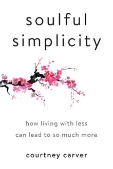 Book cover of Soulful Simplicity: How Living with Less Can Lead to So Much More