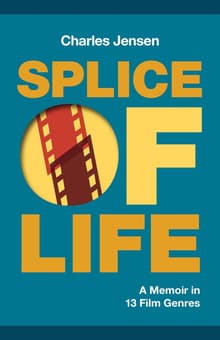 Book cover of Splice of Life: A Memoir in 13 Film Genres