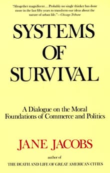 Book cover of Systems of Survival: A Dialogue on the Moral Foundations of Commerce and Politics