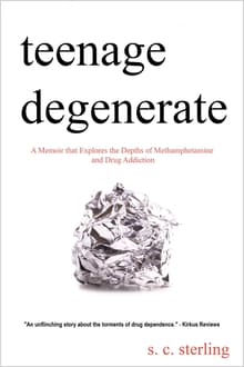 Book cover of Teenage Degenerate: A Memoir that Explores the Depths of Methamphetamine and Drug Addiction