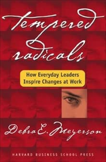 Book cover of Tempered Radicals: How Everyday Leaders Inspire Change at Work