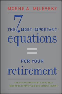 Book cover of The 7 Most Important Equations for Your Retirement: The Fascinating People and Ideas Behind Planning Your Retirement Income