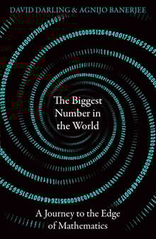 Book cover of The Biggest Number in the World: A Journey to the Edge of Mathematics