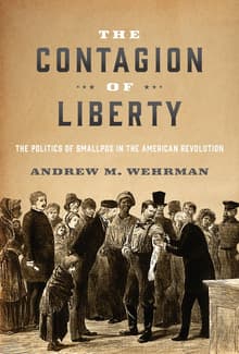 Book cover of The Contagion of Liberty: The Politics of Smallpox in the American Revolution