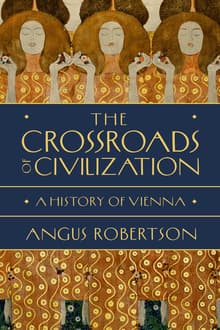 Book cover of The Crossroads of Civilization: A History of Vienna