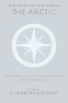 Book cover of The Ends of the Earth: An Anthology of the Finest Writing on the Arctic and the Antarctic