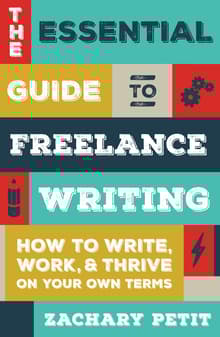 Book cover of The Essential Guide to Freelance Writing: How to Write, Work, and Thrive on Your Own Terms