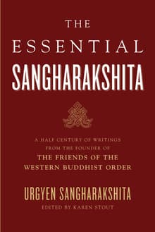 Book cover of The Essential Sangharakshita: A Half-Century of Writings from the Founder of the Friends of the Western Buddhist Order