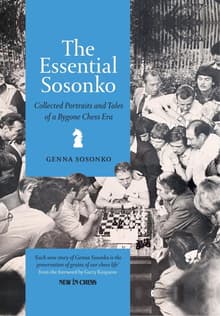 Book cover of The Essential Sosonko: Collected Portraits and Tales of a Bygone Chess Era