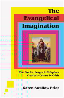 Book cover of The Evangelical Imagination: How Stories, Images, and Metaphors Created a Culture in Crisis