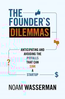 Book cover of The Founder's Dilemmas: Anticipating and Avoiding the Pitfalls That Can Sink a Startup