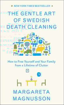 Book cover of The Gentle Art of Swedish Death Cleaning: How to Free Yourself and Your Family from a Lifetime of Clutter