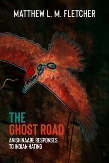 Book cover of The Ghost Road: Anishinaabe Responses to Indian Hating