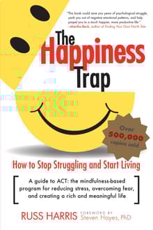 Book cover of The Happiness Trap: How to Stop Struggling and Start Living: A Guide to ACT