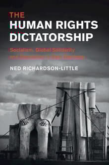 Book cover of The Human Rights Dictatorship: Socialism, Global Solidarity and Revolution in East Germany