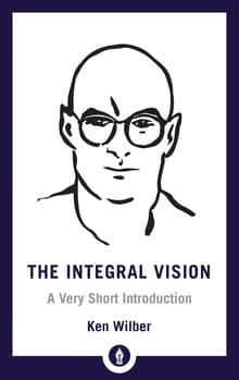 Book cover of The Integral Vision: A Very Short Introduction