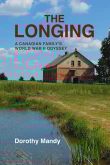 Book cover of The Longing: A Canadian Family's World War II Odyssey