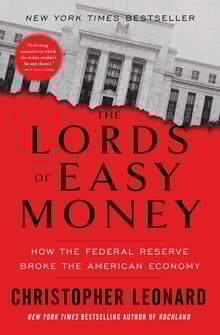 Book cover of The Lords of Easy Money: How the Federal Reserve Broke the American Economy