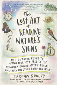Book cover of The Lost Art of Reading Nature's Signs: Use Outdoor Clues to Find Your Way, Predict the Weather, Locate Water, Track Animals--And Other Forgotten Skil