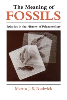 Book cover of The Meaning of Fossils: Episodes in the History of Palaeontology